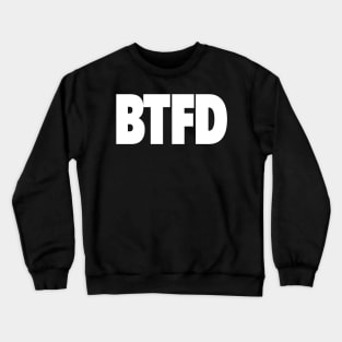 Btfd Crewneck Sweatshirt